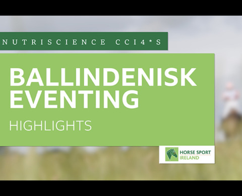 HSI Ballindenisk Eventing Highlights: NutriScience CCI4*S